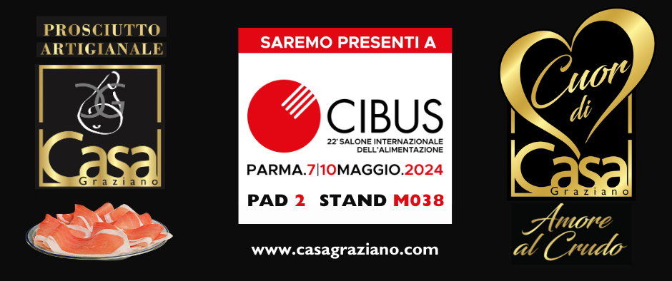 Casa Graziano produttore di Prosciutto di parma espositore a CIBUS 2024 Pad 2 Stand M038